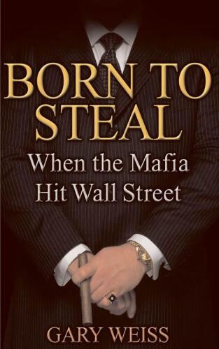 Born to Steal: When the Mafia Hit Wall Street  