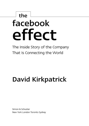 The Facebook Effect: The Inside Story of the Company That Is Connecting the World  