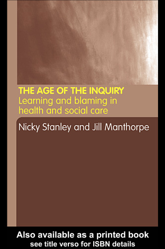 The Age of the Inquiry: Learning and Blaming in Health and Social Care  