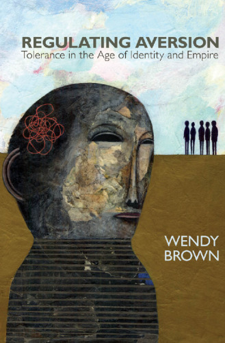 Regulating Aversion: Tolerance in the Age of Identity and Empire  