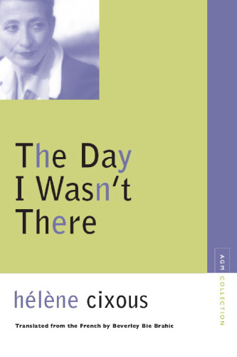 The Day I Wasn't There (Avant-Garde & Modernism Collection)