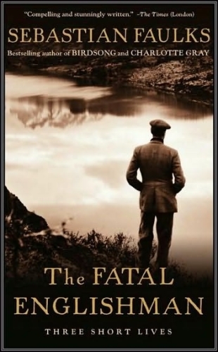 The Fatal Englishman: Three Short Lives  