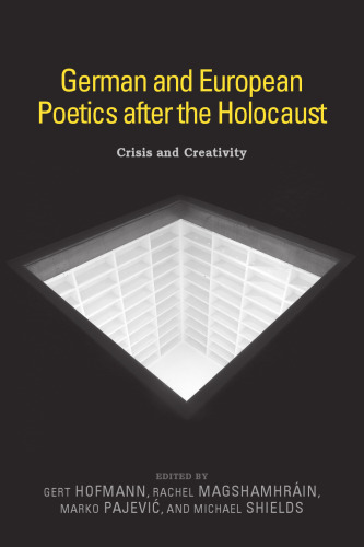 German and European Poetics after the Holocaust: Crisis and Creativity