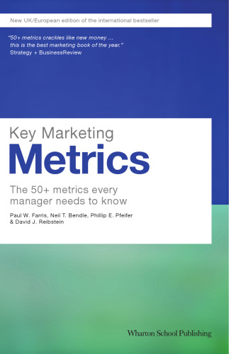 Key Marketing Metrics : the 50+ metrics every manager needs to know, First ed.