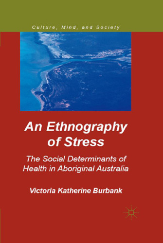 An Ethnography of Stress: The Social Determinants of Health in Aboriginal Australia