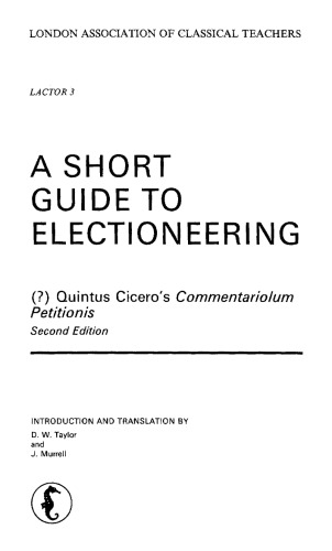 A Short Guide to Electioneering (Commentariolum Petitionis) (LACTOR3)