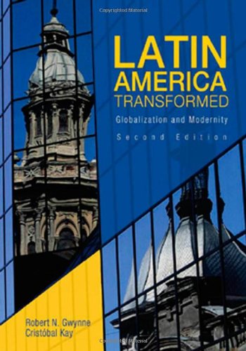 Latin America Transformed: Globalization and Modernity (Arnold Publication)