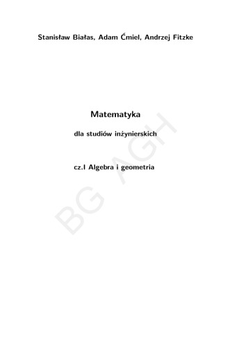 Matematyka dla studiów inżynierskich. Część I algebra i geometria