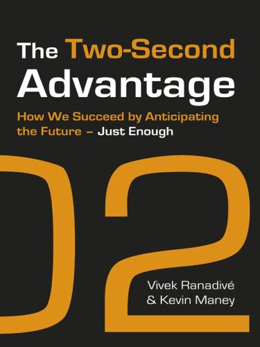 The Two-Second Advantage: How We Succeed by Anticipating the Future--Just Enough