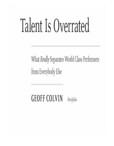 Talent Is Overrated: What Really Separates World-Class Performers from Everybody Else  