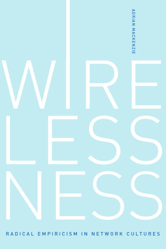 Wirelessness: Radical Empiricism in Network Cultures