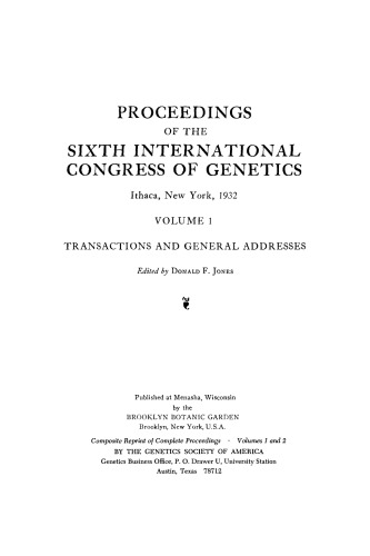 Proceedings of the Sixth International Congress of Genetics, Volume I, Transactions and General Addresses, Ithaca, New York, 1932  