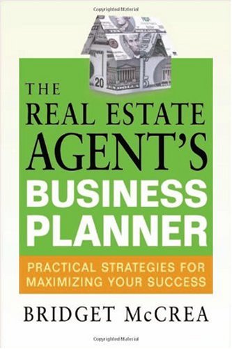 The real estate agent's business planner: practical strategies for maximizing your success