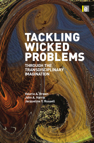 Tackling Wicked Problems: Through the Transdisciplinary Imagination