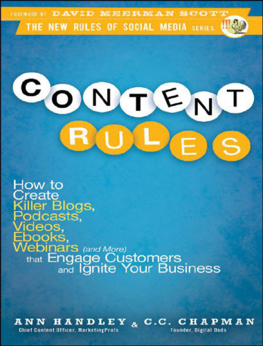 Content Rules: How to Create Killer Blogs, Podcasts, Videos, Ebooks, Webinars (and More) That Engage Customers and Ignite Your Business (New Rules Social Media Series)  