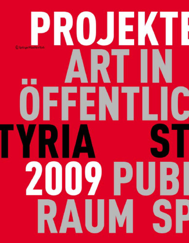 Kunst im öffentlichen Raum Steiermark Art in Public Space Styria.: Projekte Projects 2009