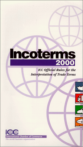 Incoterms 2000: ICC Official Rules for the Interpretation of Trade Terms