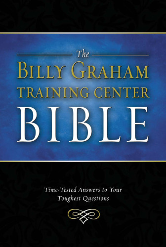 The Billy Graham Training Center Bible: Time-Tested Answers to Your Toughest Questions (Bible Nkjv)  