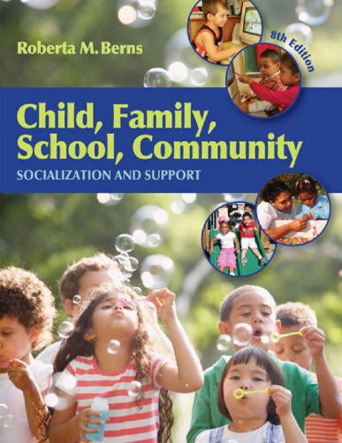 Child, Family, School, Community: Socialization and Support , Eighth Edition