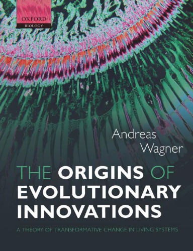 The Origins of Evolutionary Innovations: A Theory of Transformative Change in Living Systems  