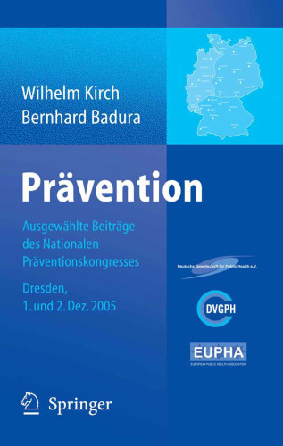 Prävention: Ausgewählte Beiträge des Nationalen Präventionskongresses Dresden 1. und 2. Dezember 2005