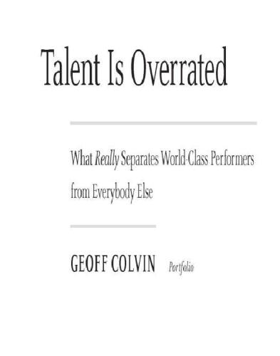 Talent Is Overrated: What Really Separates World-Class Performers from EverybodyElse