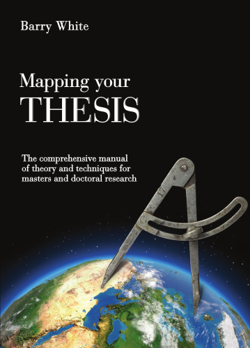 Mapping Your Thesis: The Comprehensive Manual of Theory and Techniques for Masters and Doctoral Research