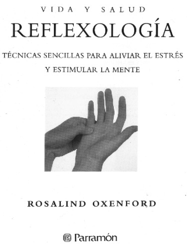 Reflexología: técnicas sencillas para aliviar el estrés y estimular la mente  