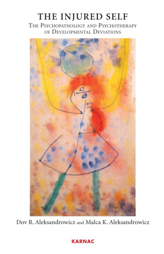 The Injured Self: The Psychopathology and Psychotherapy of Developmental Deviations