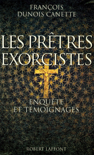 Les prêtres exorcistes : enquête et témoignages