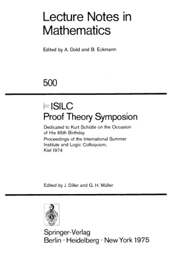 ISILC Proof Theory Symposion. Dedicated to Kurt Schutte on the occasion of his 65th birthday, Kiel, 1974