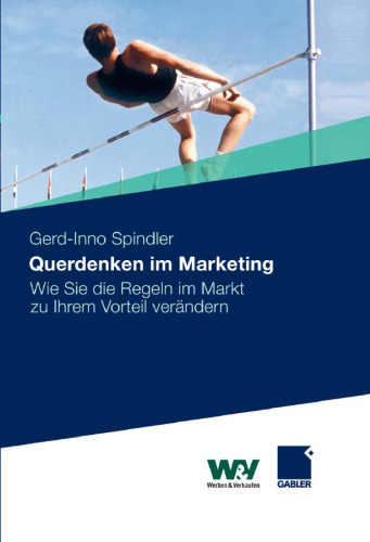 Querdenken im Marketing: Wie Sie die Regeln im Markt zu Ihrem Vorteil verändern