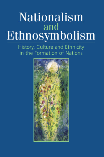 Nationalism and ethnosymbolism: history, culture and ethnicity in the formation of nations