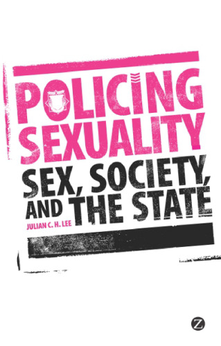 Policing Sexuality: Sex, Society and the State