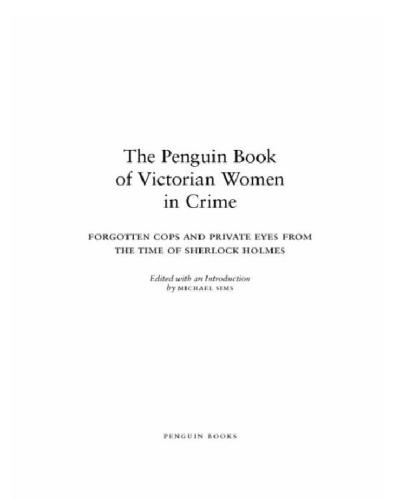 The Penguin Book of Victorian Women in Crime: Forgotten Cops and Private Eyes from the Time of Sherlock Holmes