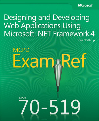 MCPD 70-519 Exam Ref: Designing and Developing Web Applications Using Microsoft .NET Framework 4  