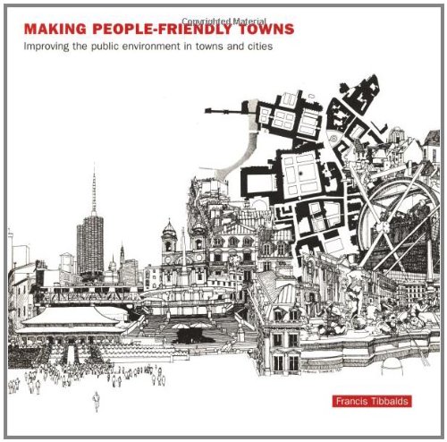 Making people-friendly towns: improving the public environment in towns and cities