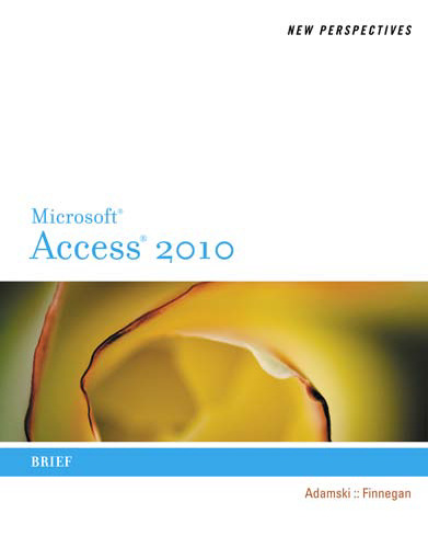 New Perspectives on Microsoft Access 2010, Brief (New Perspectives (Thomson Course Technology))