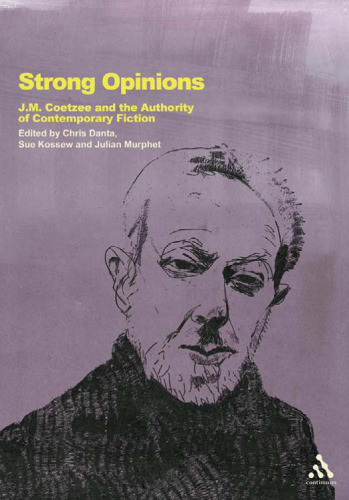 Strong Opinions. J.M. Coetzee and the Authority of Contemporary Fiction