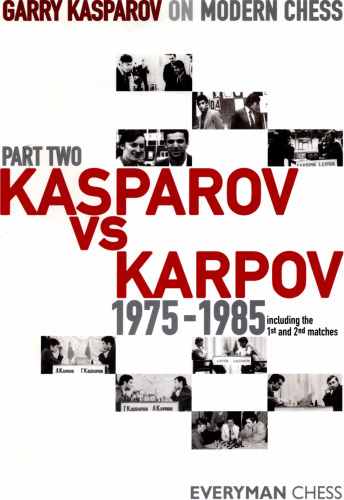 Garry Kasparov on Modern Chess, Part Two: Kasparov vs Karpov 1975-1985