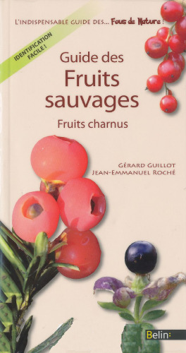 Guide des fruits sauvages: Fruits charnus