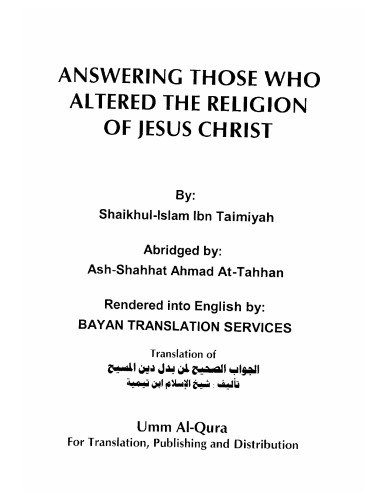 Answering those who altered the religion of Jesus Christ by Shaikhul-Islam Ibn Taimiyah. Abridged by Ash-Shahhat Ahmad at-Tahhan  