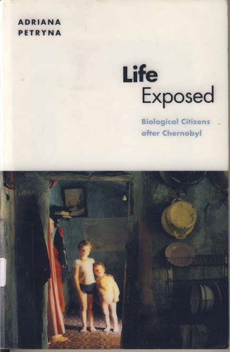 Life Exposed: Biological Citizens after Chernobyl (In-Formation)