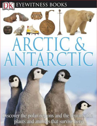 Arctic and Antarctic (DK Eyewitness Guides)  