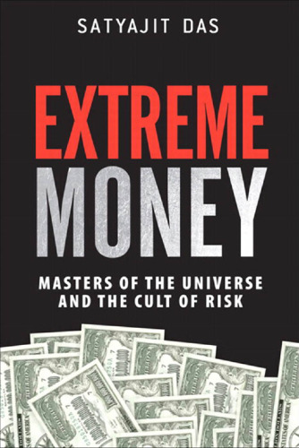 Extreme Money: Masters of the Universe and the Cult of Risk  