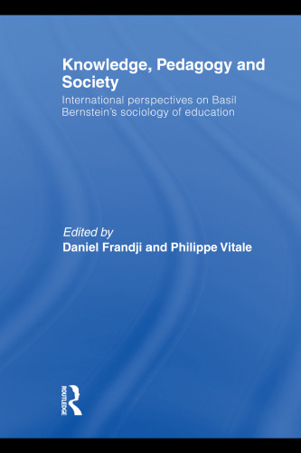 Knowledge, pedagogy and society: international perspectives on Basil Bernstein's sociology of education