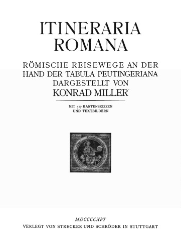 Itineraria Romana. Römische Reisewege an der Hand der Tabula Peutingeriana