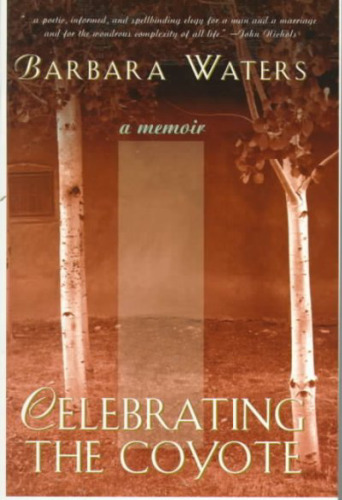 Celebrating the Coyote: A Memoir