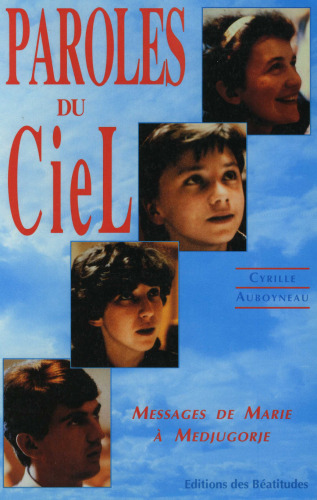 Paroles du Ciel: messages de Marie à Medjugorje  