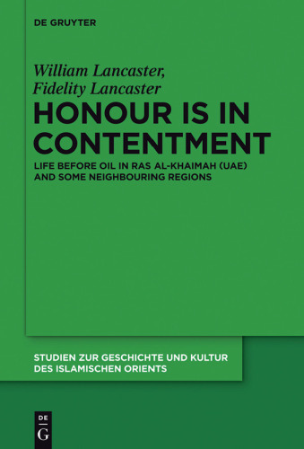 Honour is in Contentment: Life Before Oil in Ras Al-Khaimah (UAE) and Some Neighbouring Regions (Studien Zur Geschichte Und Kultur Des Islamischen Orients)